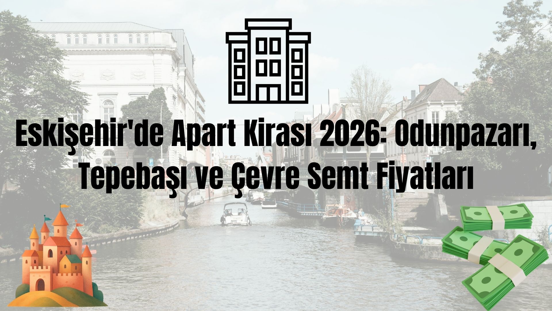 Eskişehir'de Apart Kirası 2026: Odunpazarı, Tepebaşı ve Çevre Semt Fiyatları